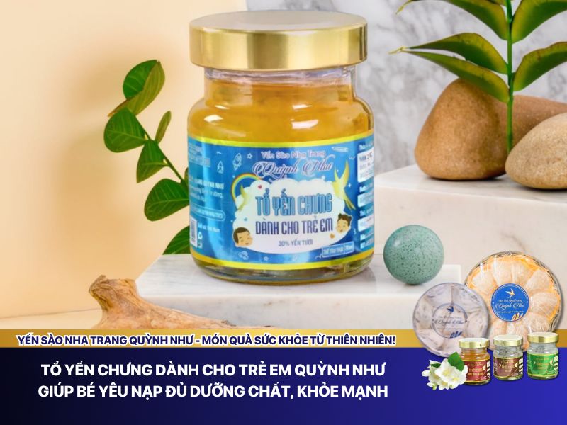 Hũ yến chưng Quỳnh Như cho bé 
